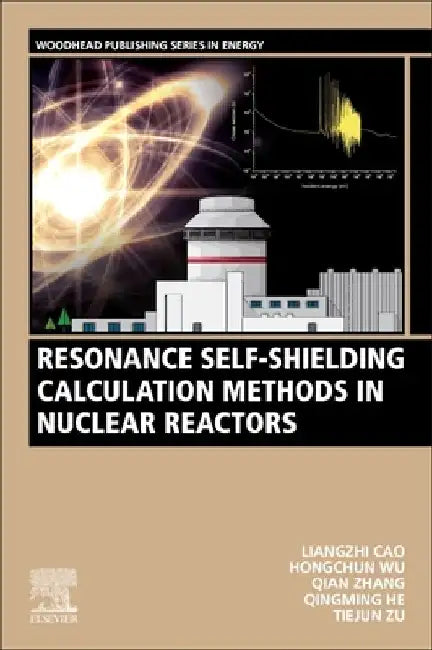 Resonance Self-Shielding Calculation Methods in Nuclear Reactors by Liangzhi Cao