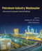 Petroleum Industry Wastewater: Advanced and Sustainable Treatment Methods by Muftah H. El-Naas