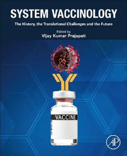 System Vaccinology: The History, the Translational Challenges and the Future by Vijay Kumar Prajapati