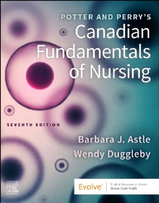 Potter And Perrys Canadian Fundamentals Of Nursing With Access Code 7Ed by Astle B J