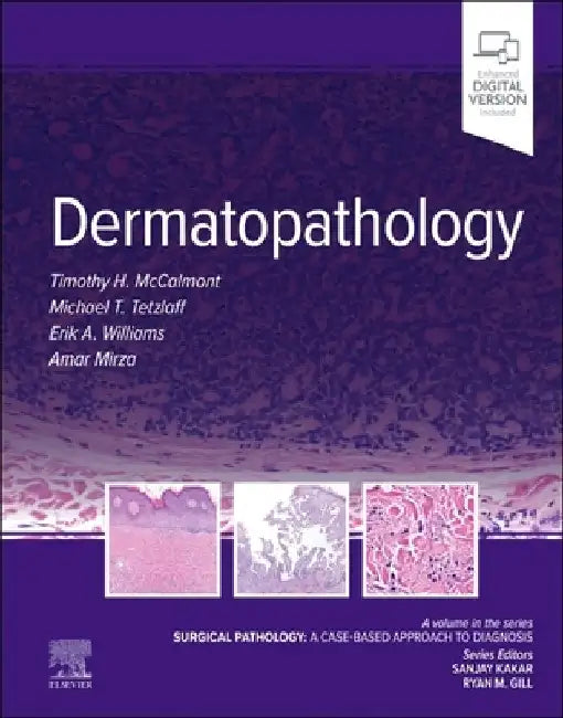 Dermatopathology: Surgical Pathology: A Case-Based Approach to Diagnosis by Tim Mccalmont