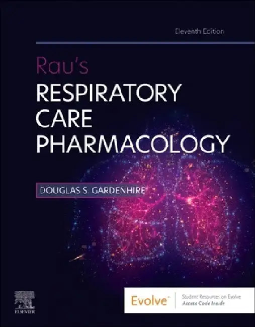 Rau's Respiratory Care Pharmacology by Douglas S. Gardenhire