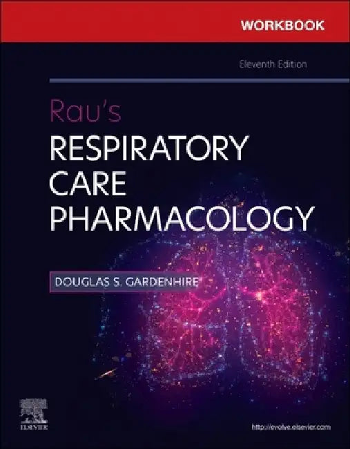 Workbook for Rau's Respiratory Care Pharmacology by Douglas S. Gardenhire