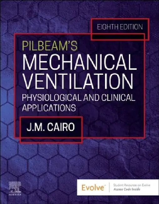 Pilbeam's Mechanical Ventilation: Physiological and Clinical Applications by Jimmy M. Cairo