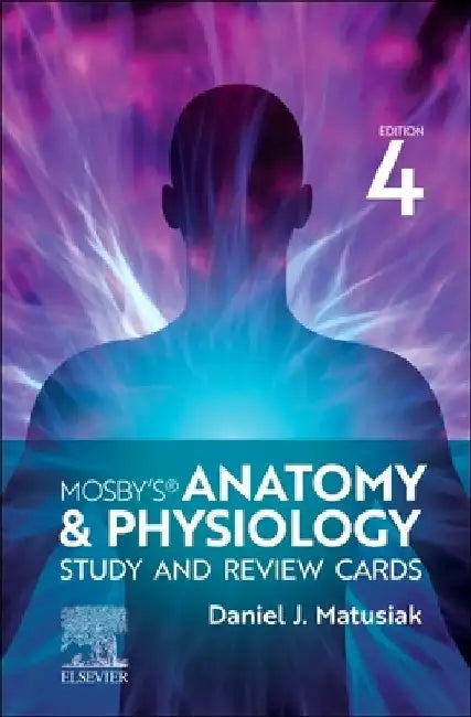 Mosby's Anatomy & Physiology Study and Review Cards by Dan Matusiak