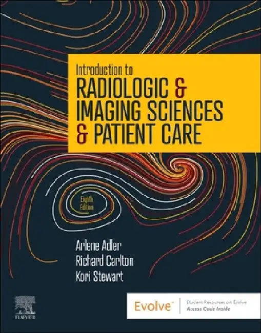 Introduction to Radiologic & Imaging Sciences & Patient Care by Arlene M. Adler