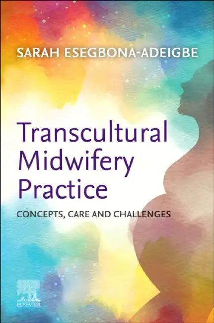 Transcultural Midwifery Practice: Concepts, Care and Challenges by Sarah Esegbona-Adeigbe