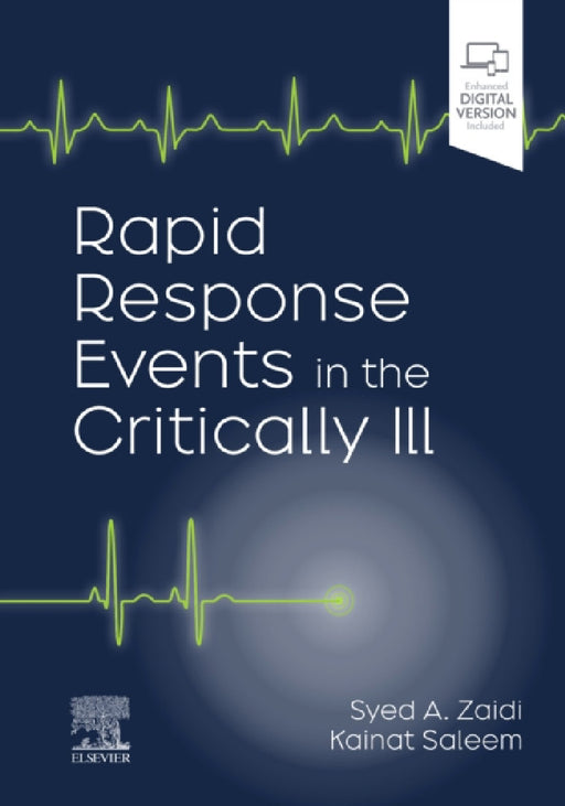 Rapid Response Events in the Critically Ill: A Case-Based Approach to Inpatient Medical Emergencies by Arsalan Zaidi, Kainat Saleem