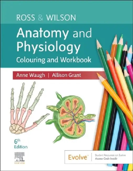 Ross & Wilson Anatomy and Physiology Colouring and Workbook by Anne Waugh