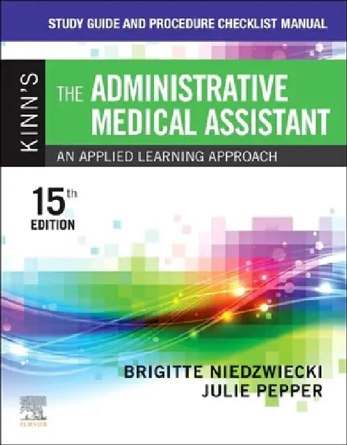 Study Guide and Procedure Checklist Manual for Kinn's the Administrative Medical Assistant: An Applied Learning Approach by Brigitte Niedzwiecki