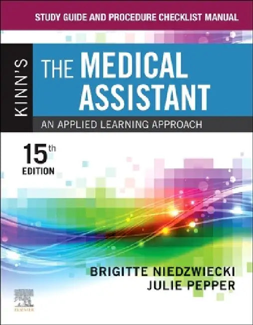 Study Guide and Procedure Checklist Manual for Kinn's the Medical Assistant: An Applied Learning Approach by Brigitte Niedzwiecki