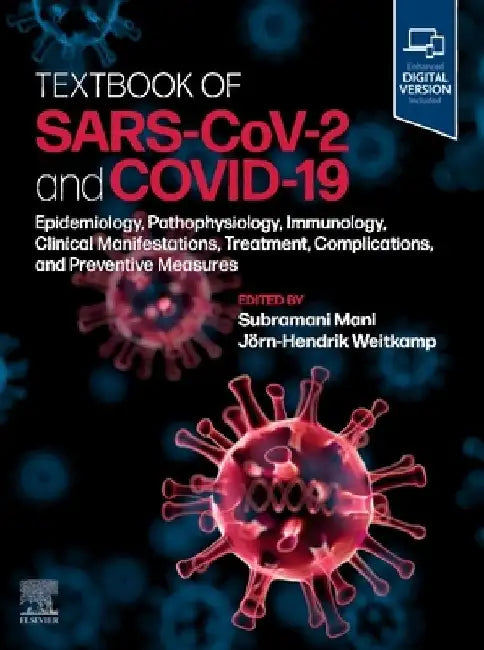 Textbook of Sars-Cov-2 and Covid-19: Epidemiology, Etiopathogenesis, Immunology, Clinical Manifestations, Treatment, Complications, and Preventive Mea by Subramani Mani