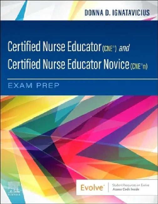 Certified Nurse Educator (Cne(r)) and Certified Nurse Educator Novice (Cne(r)N) Exam Prep by Donna D. Ignatavicius
