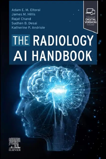 The Radiology AI Handbook by Adam E. M. Eltorai, James M. Hillis, Rajat Chand