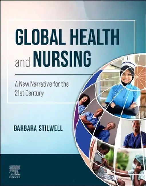 Global Health and Nursing: A New Narrative for the 21st Century by Barbara Stilwell