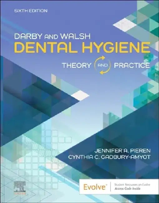 Darby & Walsh Dental Hygiene: Theory and Practice by Jennifer A. Pieren