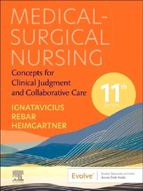 Medical-Surgical Nursing: Concepts for Clinical Judgment and Collaborative Care by Donna D. Ignatavicius, Cherie Rebar, Nicole M. Heimgartner