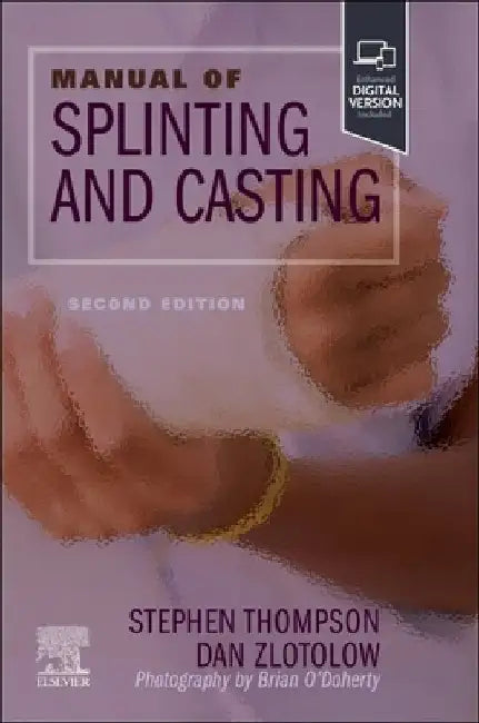 Manual of Splinting and Casting by Stephen R. Thompson