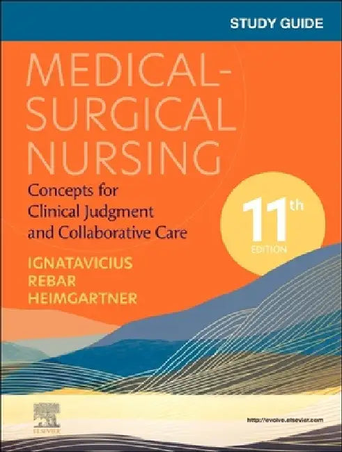 Study Guide for Medical-Surgical Nursing: Concepts for Clinical Judgment and Collaborative Care by Donna D. Ignatavicius