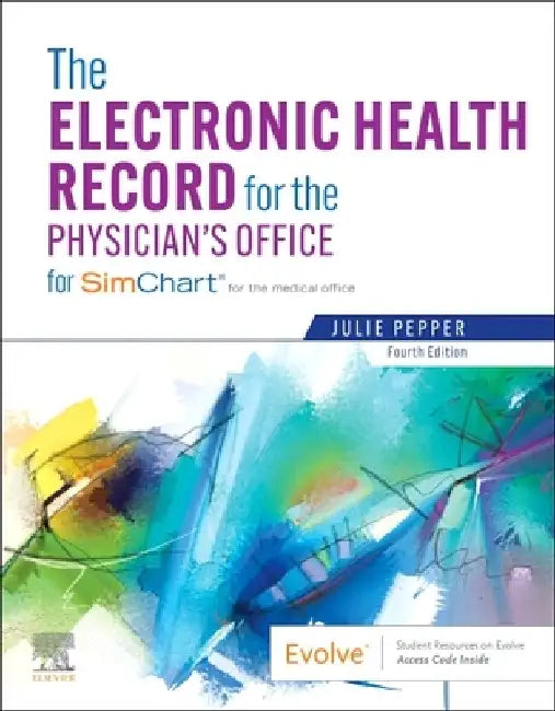 The Electronic Health Record for the Physician's Office: For Simchart for the Medical Office by Julie Pepper