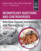 Neonatology Questions and Controversies: Infectious Disease, Immunology, and Pharmacology by William Benitz