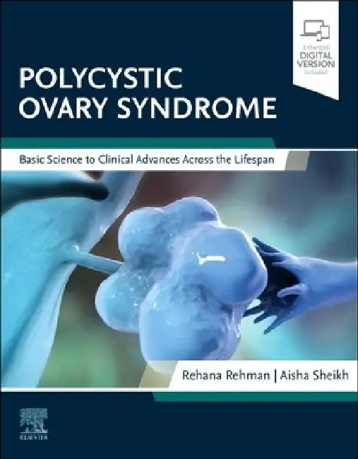 Polycystic Ovary Syndrome: Basic Science to Clinical Advances Across the Lifespan by Rehana Rehman