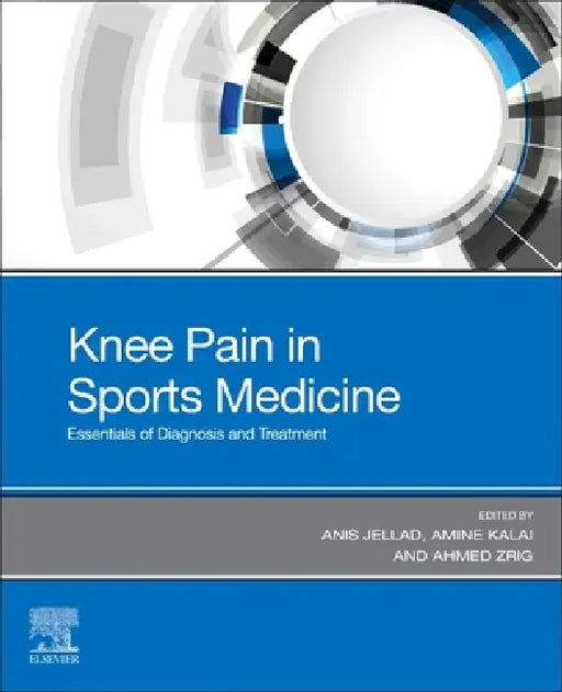 Knee Pain in Sports Medicine: Essentials of Diagnosis and Treatment by Anis Jellad, Amine Kalai, Ahmed Zrig