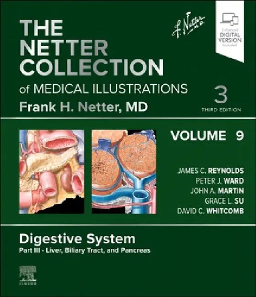 The Netter Collection of Medical Illustrations: Digestive System, Volume 9, Part III - Liver, Biliary Tract, and Pancreas by James C. Reynolds, Peter J. Ward, John A. Martin