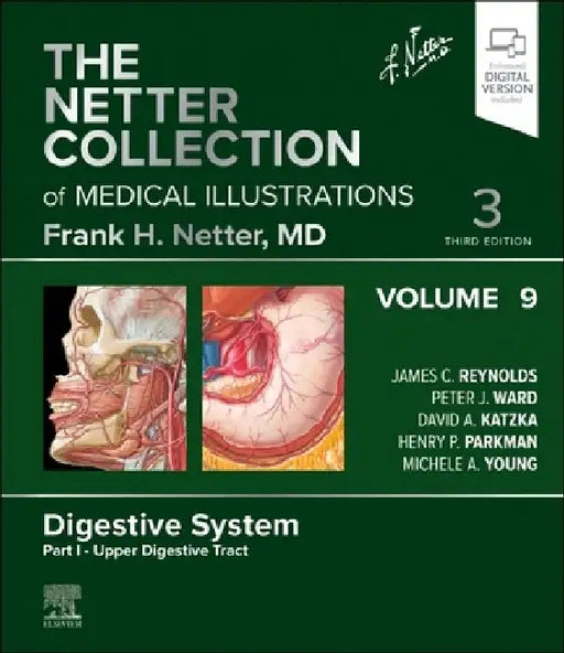 The Netter Collection of Medical Illustrations: Digestive System, Volume 9, Part I - Upper Digestive Tract by James C. Reynolds