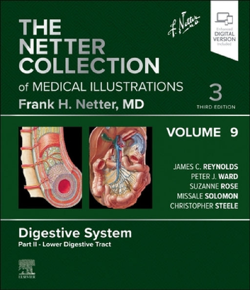 The Netter Collection of Medical Illustrations: Digestive System, Volume 9, Part II - Lower Digestive Tract by James C. Reynolds, Peter J. Ward, Suzanne Rose