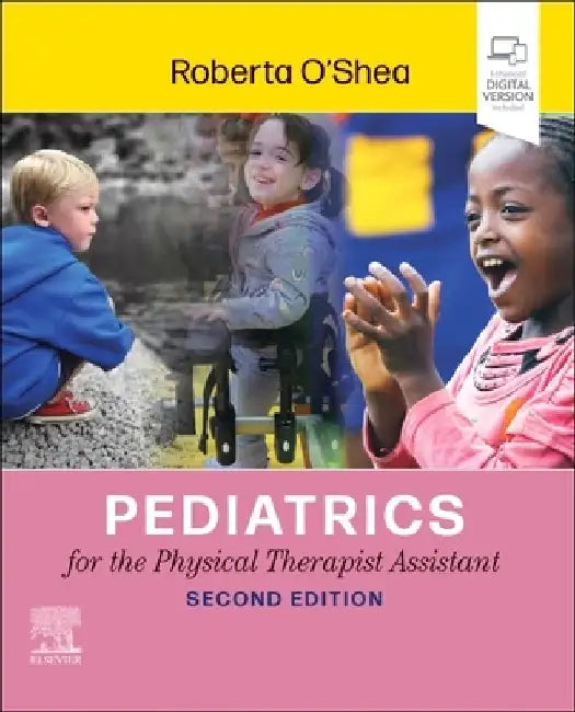 Pediatrics for the Physical Therapist Assistant by Roberta O'Shea