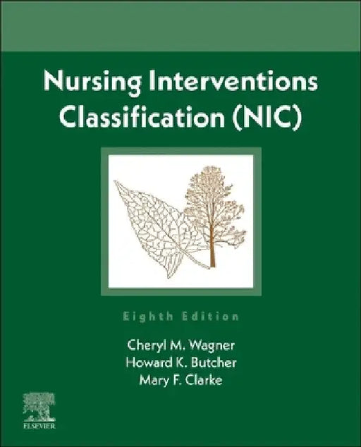 Nursing Interventions Classification (Nic) by Cheryl M. Wagner