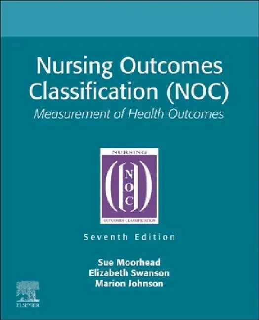 Nursing Outcomes Classification (Noc): Measurement of Health Outcomes by Sue Moorhead