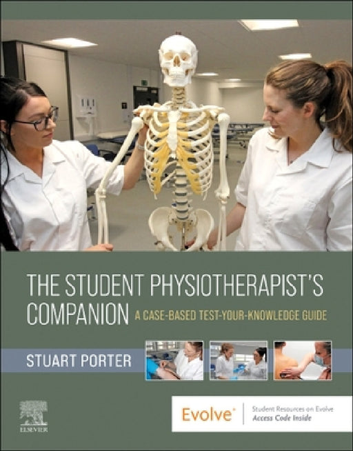 The Student Physiotherapist's Companion: A Case-Based Test-Your-Knowledge Guide by Stuart Porter