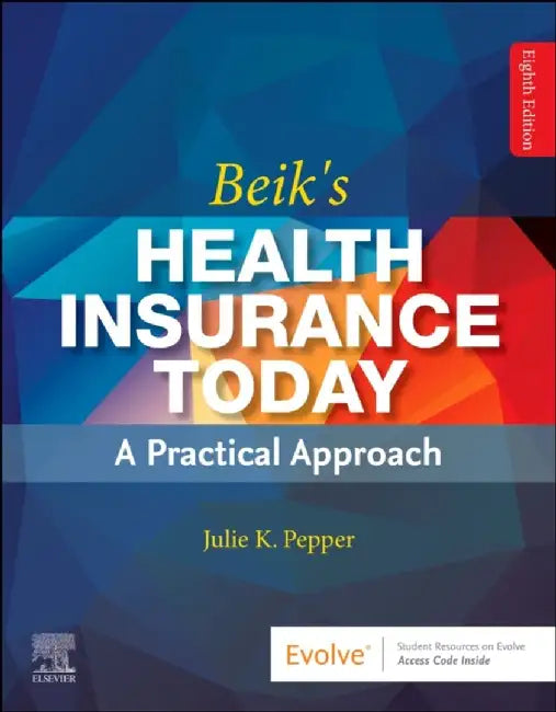 Beik's Health Insurance Today by Julie (Medical Assisting Program Instructor, Health Navigator Program Director, Chippewa Valley Technical College, Eau Claire, Wisconsin, USA) Pepper