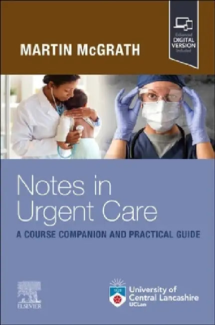 Notes in Urgent Care a Course Companion and Practical Guide by Martin McGrath