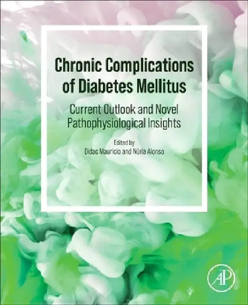 Chronic Complications of Diabetes Mellitus: Current Outlook and Novel Pathophysiological Insights by Didac Mauricio