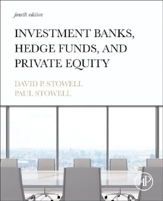 Investment Banks, Hedge Funds, and Private Equity by David P. Stowell