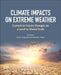 Climate Impacts on Extreme Weather: Current to Future Changes on a Local to Global Scale by Victor Ongoma