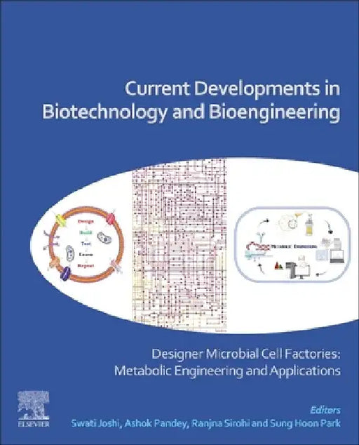 Current Developments in Biotechnology and Bioengineering: Designer Microbial Cell Factories: Metabolic Engineering and Applications by Swati Joshi