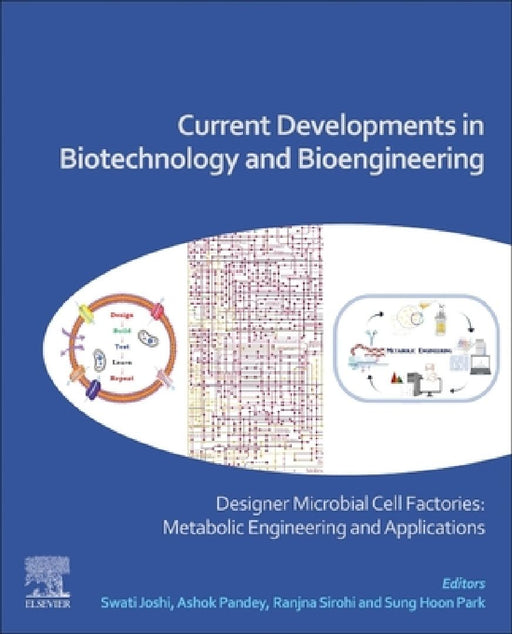 Current Developments in Biotechnology and Bioengineering: Designer Microbial Cell Factories: Metabolic Engineering and Applications by Swati Joshi