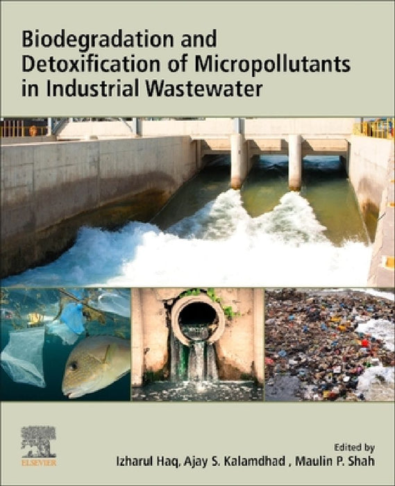 Biodegradation and Detoxification of Micropollutants in Industrial Wastewater by Izharul Haq