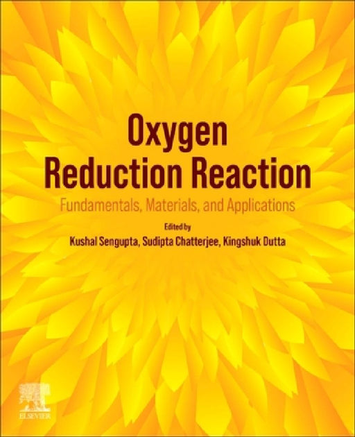 Oxygen Reduction Reaction: Fundamentals, Materials, and Applications by Kushal SenGupta