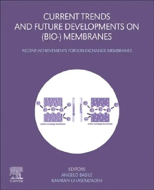 Current Trends and Future Developments on (Bio-) Membranes: Recent Achievements for Ion-Exchange Membranes by Angelo Basile