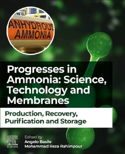 Progresses in Ammonia: Science, Technology and Membranes: Production, Recovery, Purification and Storage by Angelo Basile