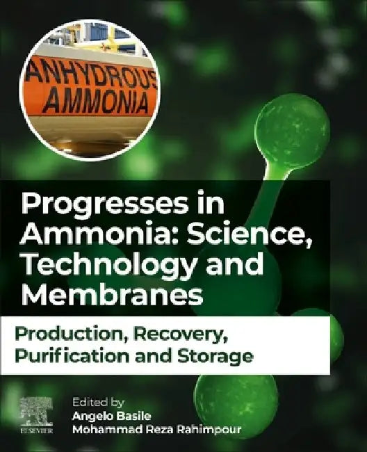 Progresses in Ammonia: Science, Technology and Membranes: Production, Recovery, Purification and Storage by Angelo Basile