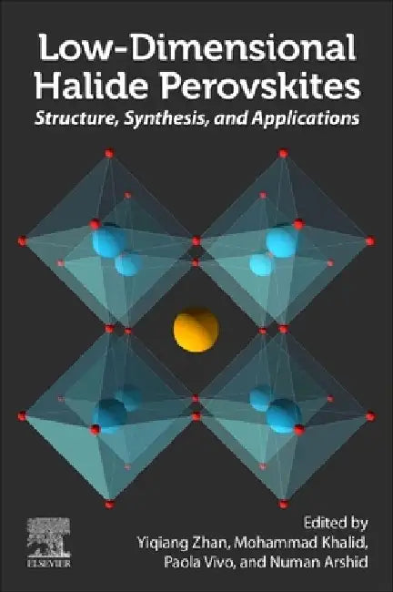 Low-Dimensional Halide Perovskites: Structure, Synthesis, and Applications by Yiqiang Zhan