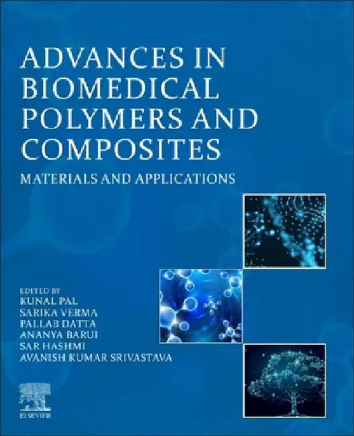 Advances in Biomedical Polymers and Composites: Materials and Applications by Kunal Pal