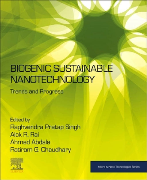 Biogenic Sustainable Nanotechnology: Trends and Progress by Raghvendra Pratap Singh
