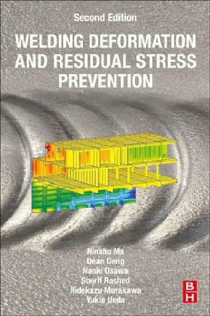 Welding Deformation and Residual Stress Prevention by Ninshu Ma